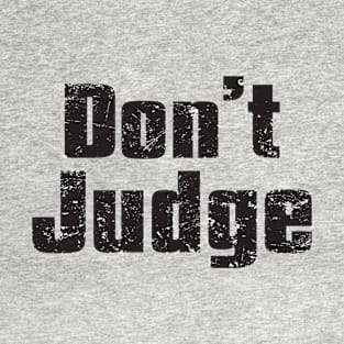 Don't Judge T-Shirt